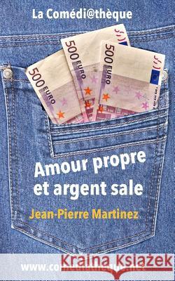 Amour Propre Et Argent Sale Jean-Pierre Martinez 9781790999798 Independently Published