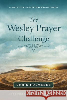 The Wesley Prayer Challenge Participant Book: 21 Days to a Closer Walk with Christ Chris Folmsbee 9781791007218 Abingdon Press