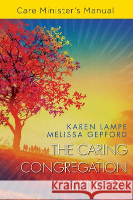 The Caring Congregation Ministry Care Minister's Manual Lampe, Karen 9781791013400 Abingdon Press