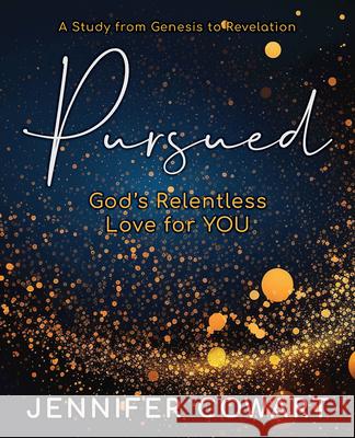 Pursued - Women's Bible Study Participant Workbook: Gods Relentless Love for You Jennifer Cowart 9781791014759 Abingdon Press