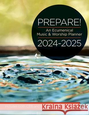 Prepare! 2024-2025 Ceb/Nrsvue Edition: An Ecumenical Music & Worship Planner David L. Bone Mary Scifres 9781791015725