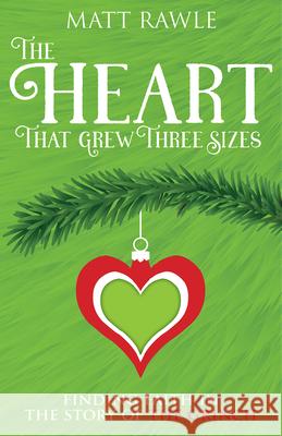 The Heart That Grew Three Sizes: Finding Faith in the Story of the Grinch Rawle, Matt 9781791017323