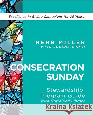 Consecration Sunday Stewardship Program Guide with Download Library Herb Miller Eugene Grimm 9781791024024