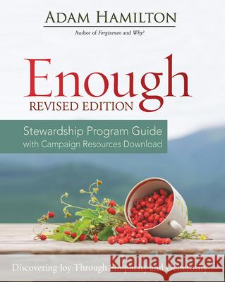 Enough Stewardship Program Guide Revised Edition: Discovering Joy Through Simplicity and Generosity Adam Hamilton 9781791029364