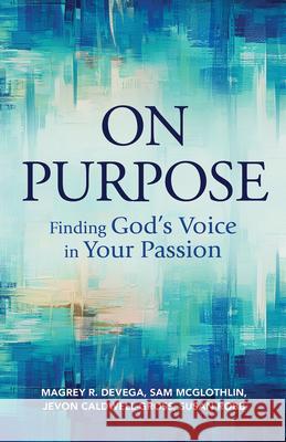 On Purpose: Finding God\'s Voice in Your Passion  9781791029708 Abingdon Press