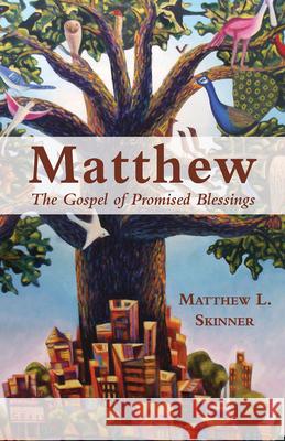 Matthew: The Gospel of Promised Blessings Matthew L. Skinner 9781791030131 Abingdon Press