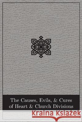 The Causes, Evils, and Cures of Heart and Church Divisions Abingdon Press 9781791031251