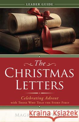 The Christmas Letters Leader Guide: Celebrating Advent with Those Who Told the Story First Magrey Devega 9781791033248