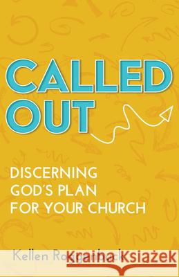 Called Out: Discerning God's Plan for Your Church Kellen Roggenbuck 9781791037031