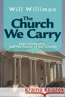 Church We Carry, The William H. Willimon 9781791037154