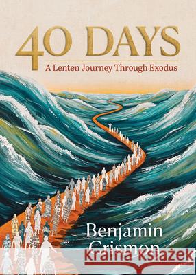 40 Days Benjamin Crismon 9781791041014