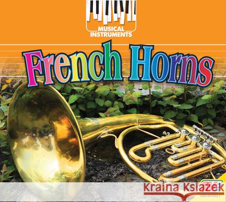 French Horns Kimberly M. Hutmacher 9781791116088 Av2