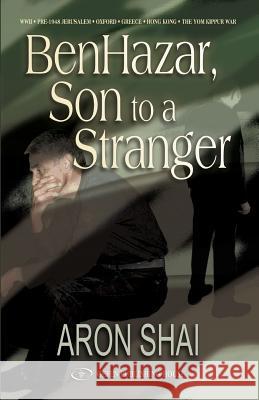 Ben Hazar, Son to a Stranger Dalia Bilu Aron Shai 9781791301484 Independently Published