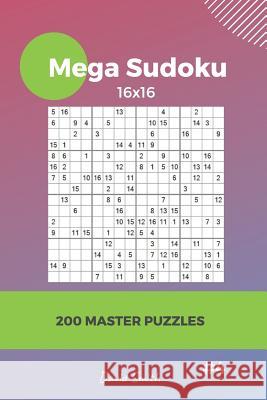 Mega Sudoku - 200 Master Puzzles 16x16 Vol.4 David Smith 9781791308452