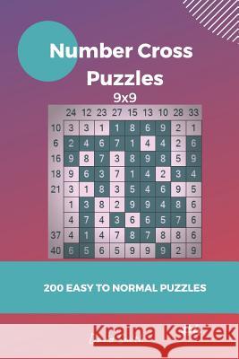 Number Cross Puzzles - 200 Easy to Normal Puzzles 9x9 Vol.4 David Smith 9781791318611 Independently Published