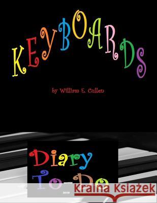 Keyboards William E. Cullen 9781791319762 Independently Published