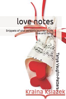 Love Notes: Snippets of One Person Tanya Vaughn-Patterson 9781791323080 Independently Published