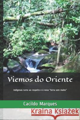 Viemos Do Oriente: Ind Cacildo Marques 9781791324384 Independently Published