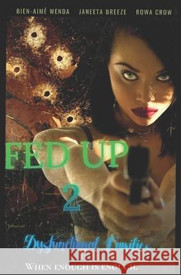 Fed Up 2: Dysfunctional Families Janeeta Breeze Rowa Crow Bien-Aime Wenda 9781791330071 Independently Published