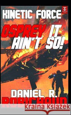 Osprey It Ain't So! Daniel R. Robichaud 9781791330828