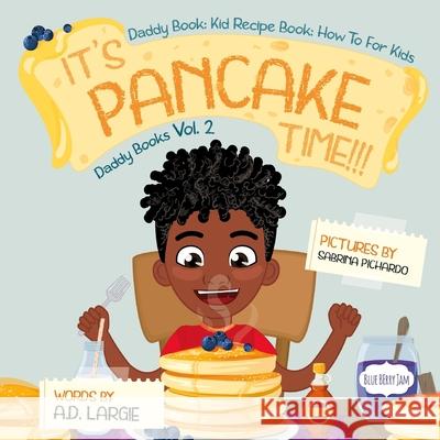 It's Pancake Time: Activity Book: Recipe Book: Daddy Book for kids Pichardo, Sabrina 9781791332297