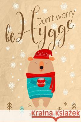 Don't worry, be hygge Collins, Stephanie N. 9781791333508 Independently Published