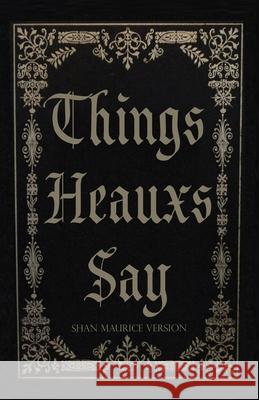 Things Heauxs Say: Things Hoes Say Shan Maurice 9781791334956 Independently Published