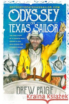 Odyssey of a Texas Sailor: The true story of a country boy's dream to sail solo across the Atlantic Ocean. Clark, John 9781791335519