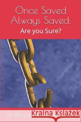 Once Saved Always Saved: Are You Sure? Dr Pensacola H. Jefferson 9781791335786