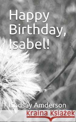 Happy Birthday, Isabel! Lindsay Amderson 9781791336004 Independently Published