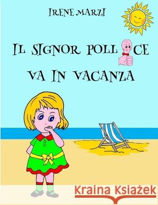 Il Signor Pollice Va in Vacanza Velise Bonfante Irene Marzi 9781791358181