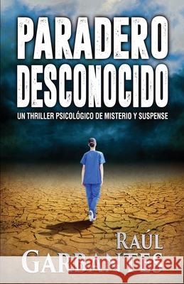 Paradero Desconocido: Un thriller psicológico de misterio y suspense Banfi, Giovanni 9781791360115 Independently Published