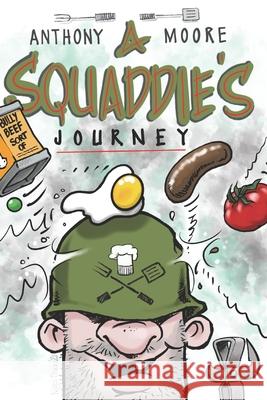 A Squaddies Journey Anthony Moore 9781791364458 Independently Published