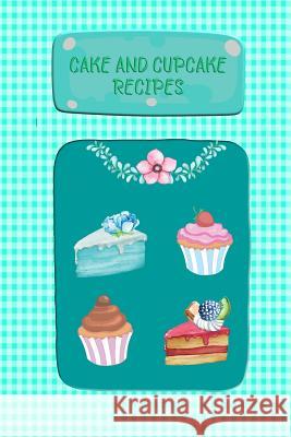 Cake and Cupcake Recipes: Recipe Keeper, Recipe Saver for Your Favorite Cake and Cupcake Recipes Rainbow Cloud Press 9781791366971