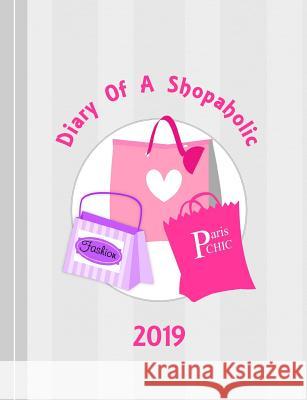 Diary of a Shopaholic: Shopping Bags Graphic Shayley Stationery Books 9781791374235 Independently Published