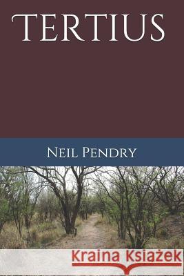 Tertius Neil Pendry 9781791376116 Independently Published