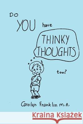 Do You Have Thinky Thoughts Too? Carolyn Frankli 9781791376222 Independently Published