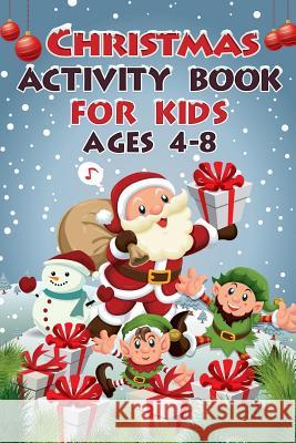 Christmas Activity Book for Kids Ages 4-8: 50+ Activities for Kids (3 Edition) Activity Books 9781791378462