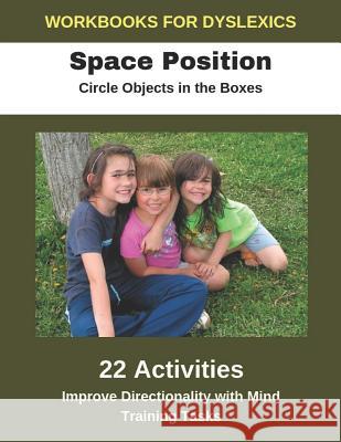 Workbooks for Dyslexics - Space Position - Circle Objects in the Boxes - Improve Directionality with Mind Training Tasks Diego Uribe 9781791386658