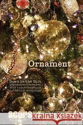 Ornament: Down in the Dirt Magazine September-December 2018 Issue and Chapbook Collection Book Adam Nagy Allan Onik David Gershan 9781791386856