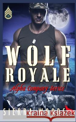 Wolf Royale: Alpha Company Series Sierra Woods   9781791388089 Independently Published