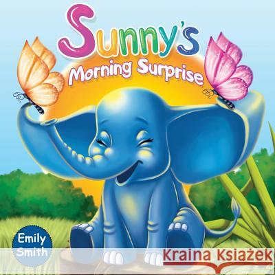 Sunny's Morning Surprise: (children's Books- Animal Amazing Bedtime Stories for Toddlers) Smith, Emily 9781791390662 Independently Published
