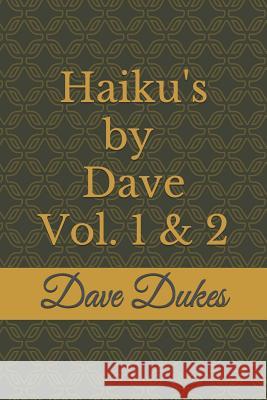 Haiku's by Dave Vol. 2: The Atheist Poet Dave Dukes 9781791396152 Independently Published