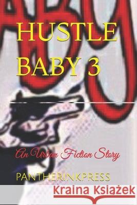 Hustle Baby 3: A Must Read: An Urban Fiction Novel Kamari Moore Garfield Rutledge Panther Ink Press 9781791396534