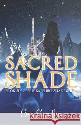 Sacred Shade: Book Six of the Sapphire Shade Series Ann Serafini 9781791398897 Independently Published