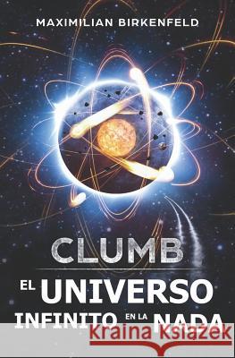 Clumb: El Universo Infinito En La NADA Guillermo Gil Maximilian Birkenfeld 9781791399030