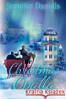 Christmas in Opalla Jennifer Daniels 9781791500443 Independently Published