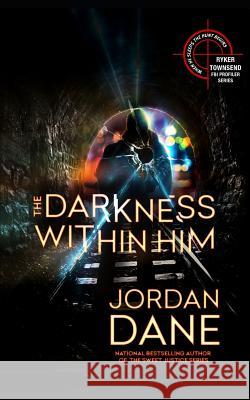 The Darkness Within Him: A Ryker Townsend Novel Jordan Dane 9781791504571 Independently Published