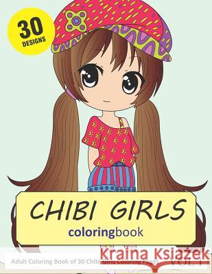 Chibi Girls Coloring Book: 30 Coloring Pages of Chibi Girls in Coloring Book for Adults (Vol 1) Sonia Rai 9781791510282