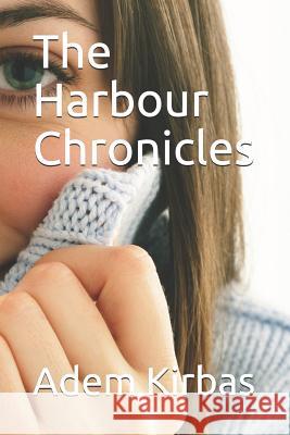 The Harbour Chronicles Adem Kirbas 9781791512576